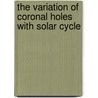 The Variation of Coronal Holes with Solar Cycle by Steven Chapman