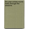 The Year Comes Round: Haiku Through the Seasons door Sid Farrar
