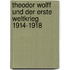 Theodor Wolff Und Der Erste Weltkrieg 1914-1918