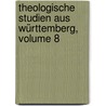Theologische Studien aus Württemberg, Volume 8 door Hermann Theodor