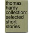 Thomas Hardy Collection: Selected Short Stories