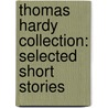 Thomas Hardy Collection: Selected Short Stories by Thomas Hardy