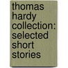 Thomas Hardy Collection: Selected Short Stories door Thomas Hardy