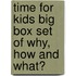 Time for Kids Big Box Set of Why, How and What?