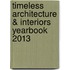Timeless Architecture & Interiors Yearbook 2013