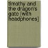Timothy and the Dragon's Gate [With Headphones]