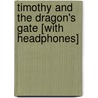 Timothy and the Dragon's Gate [With Headphones] door Adrienne Kress
