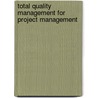 Total Quality Management for Project Management by Jon M. Quigley