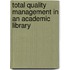 Total Quality Management in an Academic Library