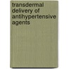 Transdermal Delivery Of Antihypertensive Agents door Jasmina Khanam