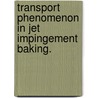 Transport Phenomenon in Jet Impingement Baking. by Nitin Nitin