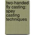 Two-Handed Fly Casting: Spey Casting Techniques