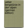 Ueber Bergstürze in Den Alpen (German Edition) by Baltzer Armin