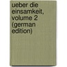 Ueber Die Einsamkeit, Volume 2 (German Edition) door Georg Zimmermann Johann