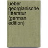Ueber Georgianische Litteratur (German Edition) door Carl Alter Franz