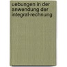 Uebungen in der Anwendung der Integral-rechnung door Ohm Martin