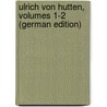 Ulrich Von Hutten, Volumes 1-2 (German Edition) by Friedrich Strauss David