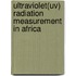 Ultraviolet(uv) Radiation Measurement In Africa