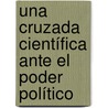 Una cruzada científica ante el poder político by Ricardo Govantes