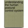 Understanding the human postural control system door Pilwon Hur