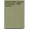 United States Census of Business, 1948 Volume 1 by United States Bureau of the Census