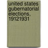 United States Gubernatorial Elections, 19121931 by Michael J. Dubin