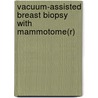 Vacuum-Assisted Breast Biopsy with Mammotome(R) by Markus Hahn