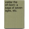 Valdar the Oft-Born: a saga of seven ages, etc. door George Chetwynd Griffith Jones