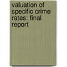 Valuation of Specific Crime Rates: Final Report door William A. Bartley