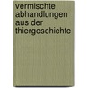 Vermischte Abhandlungen aus der Thiergeschichte by Merrem