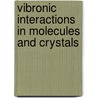 Vibronic Interactions in Molecules and Crystals door Victor Z. Polinger