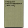 Vierzig Jahre Literaturwissenschaft (1969-2009) by Goetz Grossklaus