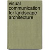 Visual Communication for Landscape Architecture door Trudi Entwistle