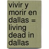 Vivir y Morir en Dallas = Living Dead in Dallas door Charlaine Harris