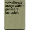 Volkstheater: Ausgewählte grössere Lustspiele door Benedix Roderich