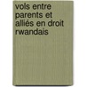 Vols entre parents et alliés en droit rwandais door Richard Kayibanda