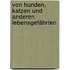 Von Hunden, Katzen und anderen Lebensgefährten