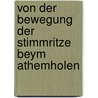 Von der Bewegung der Stimmritze beym Athemholen by Ludwig Julius Caspar Mende