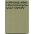 Vorlesung Ueber Naturphilosophie Berlin 1821/22