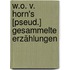 W.O. V. Horn's [Pseud.] Gesammelte Erzählungen