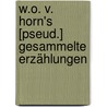 W.O. V. Horn's [Pseud.] Gesammelte Erzählungen door Wilhelm Oertel