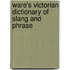 Ware's Victorian Dictionary of Slang and Phrase