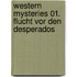 Western Mysteries 01. Flucht vor den Desperados