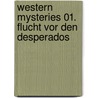 Western Mysteries 01. Flucht vor den Desperados by Caroline Lawrence