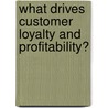 What Drives Customer Loyalty and Profitability? door Daniel Nukpezah