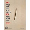 Why Your Five Year Old Could Not Have Done That by Susie Hodges