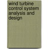 Wind turbine control system analysis and design by Elvira Baygildina