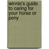 Winnie's Guide to Caring for Your Horse or Pony