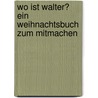 Wo ist Walter? Ein Weihnachtsbuch zum Mitmachen by Martin Handford