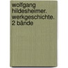 Wolfgang Hildesheimer. Werkgeschichte. 2 Bände by Volker Jehle